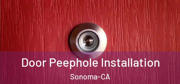 Door Peephole Installation Sonoma-CA