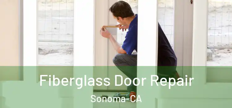Fiberglass Door Repair Sonoma-CA