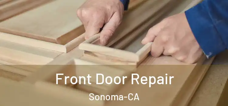 Front Door Repair Sonoma-CA
