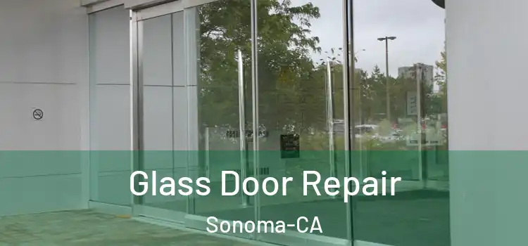 Glass Door Repair Sonoma-CA